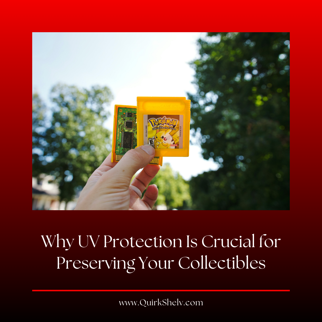 Why UV Protection Is Crucial for Preserving Your Collectibles